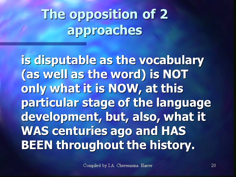 Compiled by I.A. Cheremisina Harrer 20 20 The opposition of 2 approaches  is